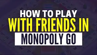 How To Play With Friends On Monopoly Go