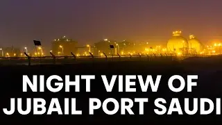 Night View of Jubail Port Saudi 🌙 | Industrial Beauty at Night
