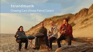 Strandmusik - Chasing Cars (Snow Patrol Cover)