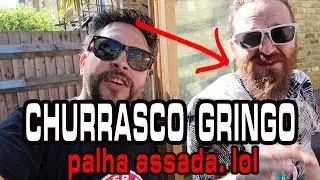 CHURRASCO DE GRINGO | IMAGINA UM GRINGO SAMBANDO | PALHA ASSADA | Viver em Londres