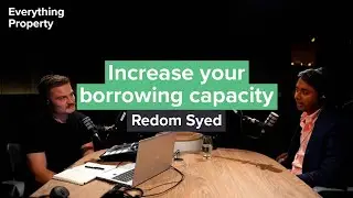 Increasing your Borrowing Capacity with Redom Syed