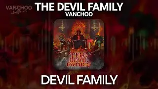 VANCHOO — DEVIL FAMILY (THE DEVIL FAMILY, 2022)