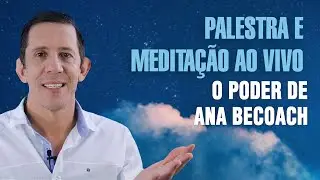Palestra e meditação ao vivo | O Poder de Ana Becoach | Com Ian Mecler