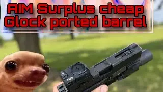 AIM Surplus cheap ported Glock barrel