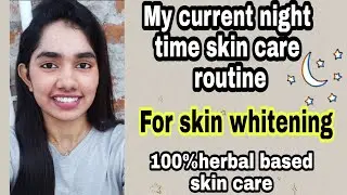 My current skin whitening night time skin care routine #தமிழ் ||eyarkai manmanam herbals