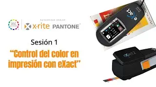 Sesi&oacute;n 1 &ndash; Programa de &ldquo;Control de color en impresi&oacute;n con eXact&rdquo; | ASC Color Consulting