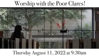 Worship with the Poor Clares: August 11, 2022 at 9:30am!