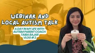 My September Webinar and Local Autism Talk | Taiba Bajar Vlog