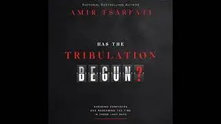 Has the Tribulation Begun?: Avoiding Confusion and Redeeming the Time in These Last Days