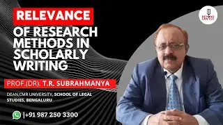 Relevance of Research Methods in Scholarly Writing: Prof. (DR). T.R. Subrahmanya