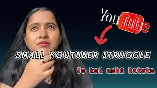 Small YouTuber Ka Struggle 😔 | Jo Koi Nahi Batata
