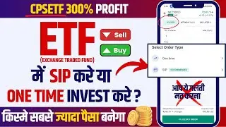 ETF में SIP करे या  ONE TIME Invest करे ? | ETF Investment in Angel One | CPSCETF