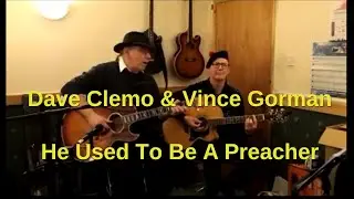 Dave Clemo & Vince Gorman - He Used To Be a Preacher