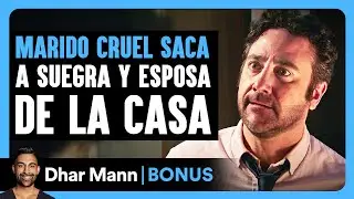 Marido Cruel Saca A Suegra Y Esposa De La Casa | Dhar Mann Studios