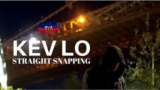 KEV LO - STRAIGHT SNAPPING | Dir. By HaitianPicasso