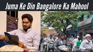 Juma Ke Din Bangalore Ka Mahool // Juma Vlog // Osamaibbu