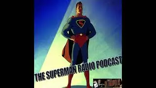 The Superman Radio Podcast #755- The Man Without A Face Pt. 15