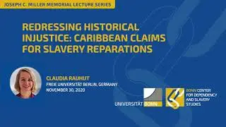 Claudia Rauhut: Redressing Historical Injustice: Caribbean Claims for Slavery Reparations