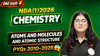 NDA (1) 2026 Chemistry One Shot | Atoms & Molecules + Atomic Structure | PYQs 2010&ndash;2025