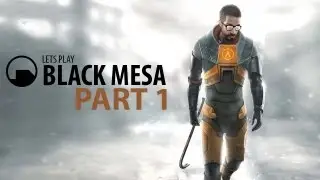 Lets Play Black Mesa - Part 1 [HD] (PC Gameplay)