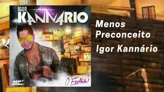 Igor Kann&aacute;rio - Menos Preconceito