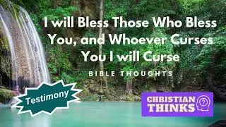 I will Bless Those who Bless you, and Whoever Curses You I will Curse - a Personal Testimony