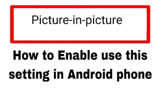 Picture in picture kya hota।what is picture in picture।picture in picture settings use kaise kare