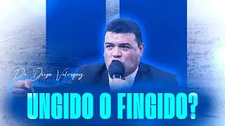 ¿Ungido o Fingido? - Pr. Diego Velasquez