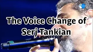 The Voice Change of Serj Tankian