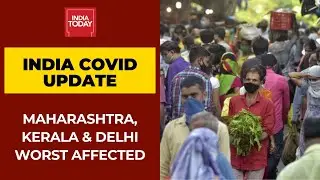 India Covid Update: Active Cases At 4,43,794; Maharashtra, Kerala & Delhi Worst Affected