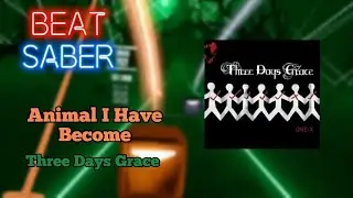Three Days Grace [Gage Corduck] Animal I Have Become [Expert+] Beat Saber