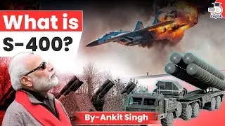 What is S-400? 'Sudarshan Chakra' | Ankit Singh | StudyIQ IAS English