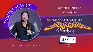 Rev. Mang Uap | WHO IS MOTHER? | May 12, 2024 - E