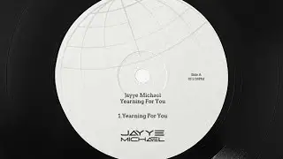 Jayye Michael - Yearning For You (Official Audio)