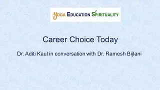 Career Choice Today | Dr. Aditi Kaul in conversation with Dr. Ramesh Bijlani