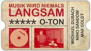 Michael Dubach ∙ Nino Sandow ∙ Max Goldt &ndash; O-Ton