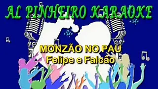 Monz&atilde;o no pau - Felipe e Falc&atilde;o (karaoke)
