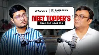 🔥 NEET Toppers’ Success Secrets ft. Mr. Gagan Vohra | Study Smarter, Rank Higher!