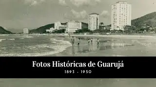 Sequência de fotos Históricas de Guarujá. 1893-1950
