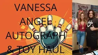 Vanessa Angel Autograph & Toy Haul!