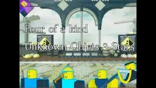 Unknown Objects 3 stars Four of a kind Easy strat