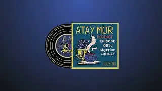 #009 Algerian culture, food, music, future and past!