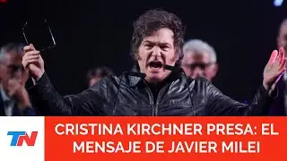 CRISTINA KIRCHNER IRÁ PRESA: El mensaje de Milei tras la condena de la Corte: 