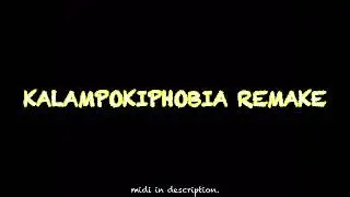 kalampokiphobia Remake + MIDI