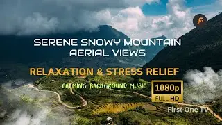 Serene Snowy Mountain Aerial Views: Relaxation & Stress Relief -Calming Background Music-1080P FHD