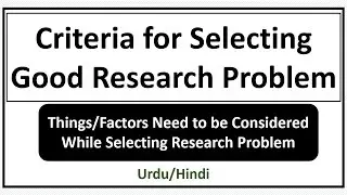Criteria for Selecting Good Research Problem-Things Need To Be Considered  For Research Problem