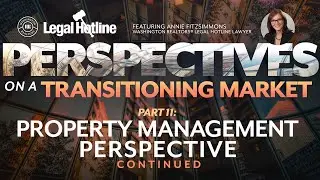Perspectives on a Transitioning Market: Part 11, Property Management Perspective Continued