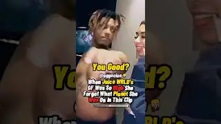 WHEN JUICE WRLD&rsquo;s GIRLFRIEND GOT STUCK BECAUSE SHE WAS SO H1GH...
