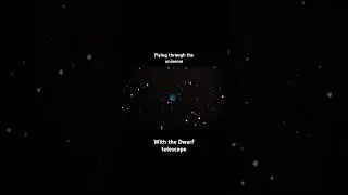 Flying Through The Universe With The Dwarf Telescope