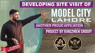 DEVELOPING SITE VISIT OF MODEL CITY LAHORE ANOTHER PROUD AFFILIATION PROJECT BY KINGZMEN GROUP!!!